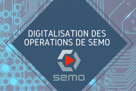 Digitalisation des opérations de SEMO